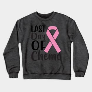 Last day of Chemo Crewneck Sweatshirt